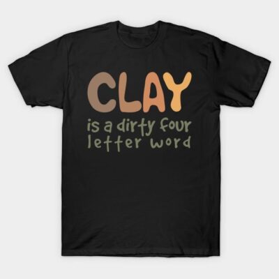 Pottery clay joke T-Shirt by Teequeque
