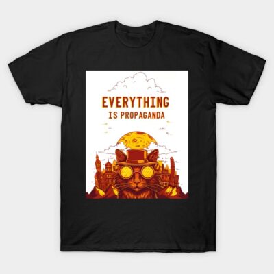 Cat Saying Everything is Propaganda T-Shirt by Art2Ask