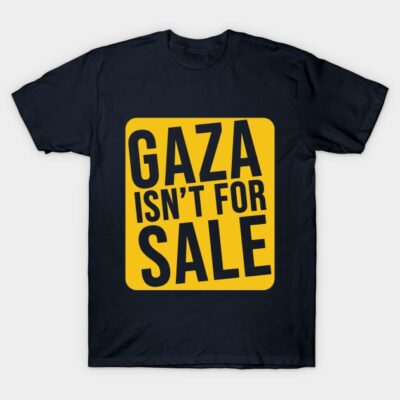 Black cotton T-shirt with bold yellow text design, "Gaza Isn't For Sale," perfect for casual wear and statement making.