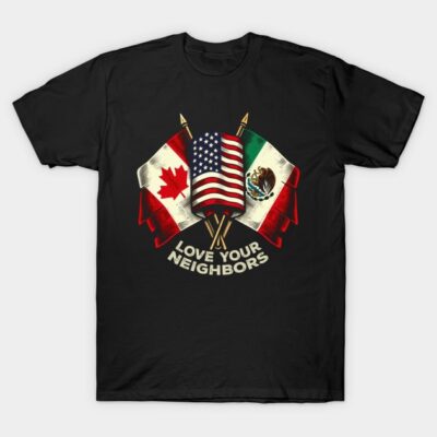Black t-shirt with Canadian, American, and Mexican flags design, "Love Your Neighbors" text, casual style.