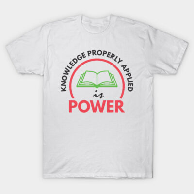 White cotton t-shirt with "Knowledge Properly Applied is Power" text and book graphic, casual wear unisex style.