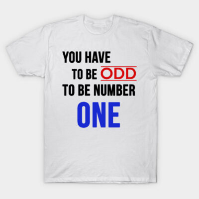 White cotton t-shirt with motivational "You Have to Be Odd to Be Number One" text in black, red, and blue.
