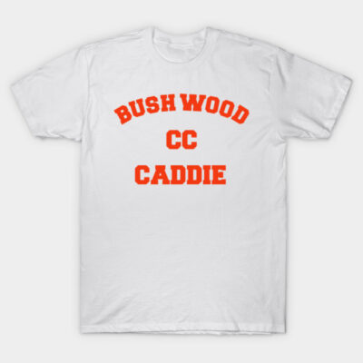White t-shirt with "Bushwood CC Caddie" in bold red text, casual cotton apparel for golf enthusiasts.