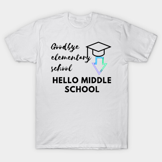 White "Goodbye Elementary, Hello Middle School" T-shirt with graduation cap graphic, perfect for school transitions.