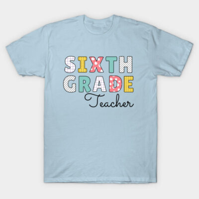 Light blue "Sixth Grade Teacher" t-shirt with colorful, playful text design, ideal for educators.