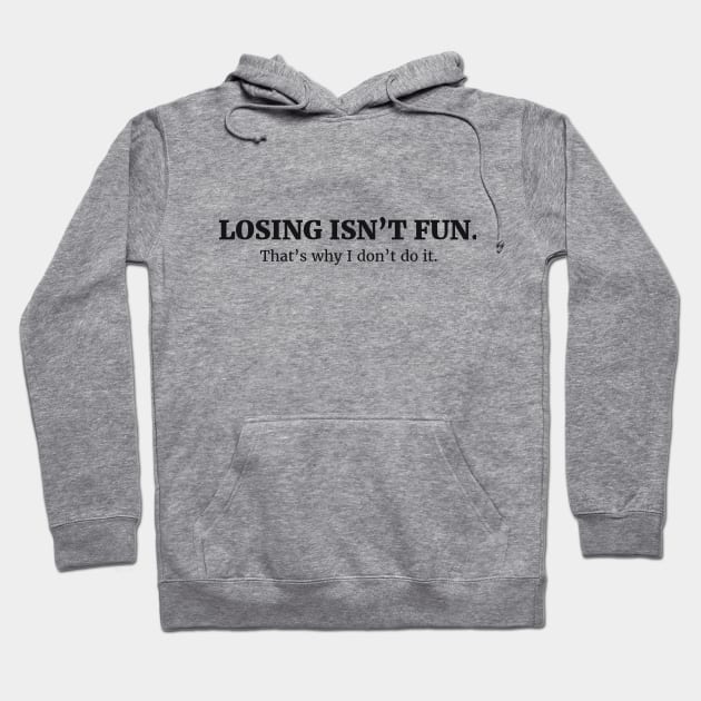 Gray hoodie with "Losing Isn’t Fun" text, cozy fleece material, casual wear, unisex style, front pocket design.
