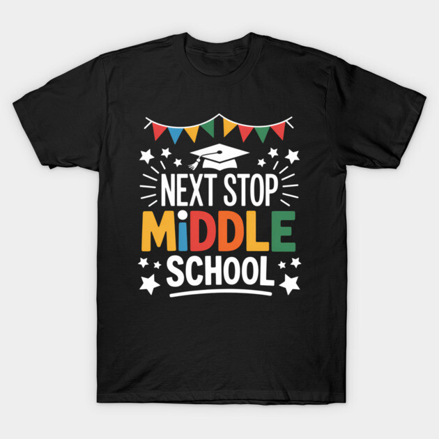 Black "Next Stop Middle School" T-shirt with colorful text and graduation cap graphic, perfect for school celebrations.