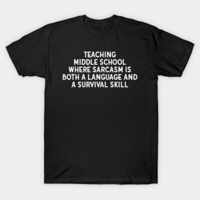 Black t-shirt with white text "Teaching Middle School" humor design. Casual cotton top for teachers, unisex style.