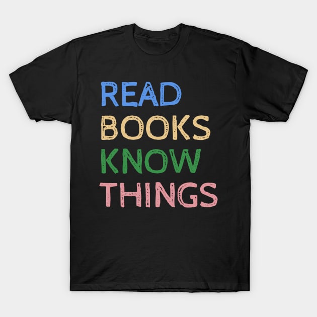 Black t-shirt with colorful "Read Books Know Things" text, casual style, ideal for book lovers, cotton material.