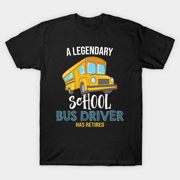 Black T-shirt featuring "Legendary School Bus Driver Has Retired" design with yellow bus graphic, perfect for retirees.