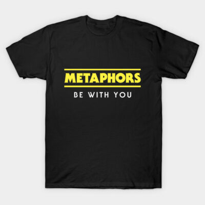 Black T-shirt with yellow and white text "Metaphors Be With You," casual style, cotton material, unisex design.