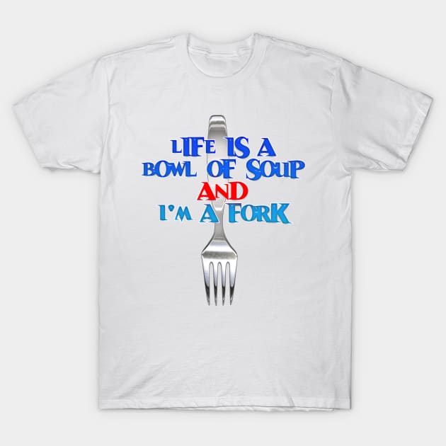 Life is a Bowl of Soup T-Shirt 1 Life is a Bowl of Soup T-Shirt by the Mad Artist