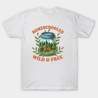 White T-shirt with "Homeschooled Wild & Free" design, featuring a house in a jar, casual wear, cotton material.