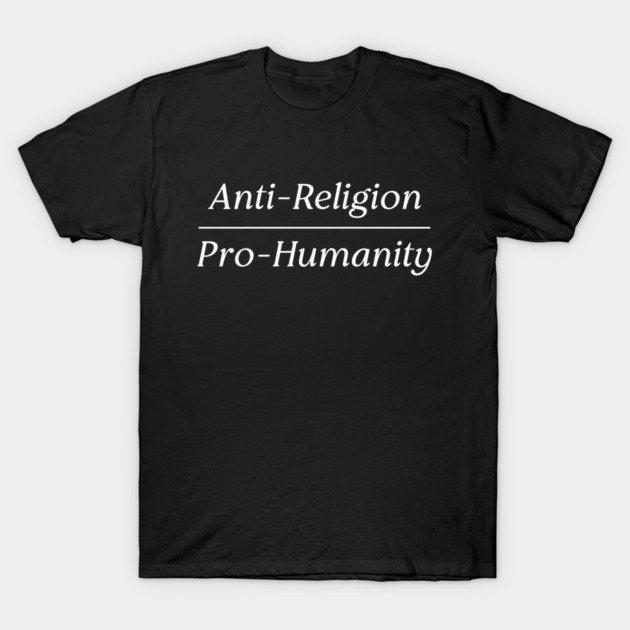 Black cotton t-shirt with "Anti-Religion Pro-Humanity" text, casual style, comfortable fit.