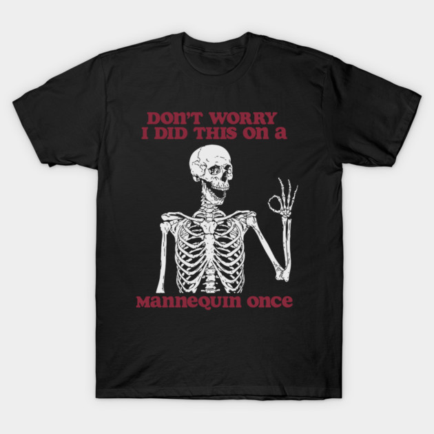 Don’t Worry I Did This On A Mannequin Once Nursing Student Shirt, Funny Nursing Shirt, Nurse Shirt, Skeleton Nurse Shirt, Nurse Graduate Gift T-Shirt 1 Don’t Worry I Did This On A Mannequin Once Nursing Student Shirt, Funny Nursing Shirt, Nurse Shirt, Skeleton Nurse Shirt, Nurse Graduate Gift T-Shirt by Y2KSZN