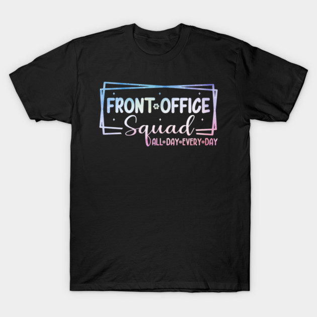 Black cotton t-shirt with "Front Office Squad All Day Every Day" text in colorful gradient, casual wear.
