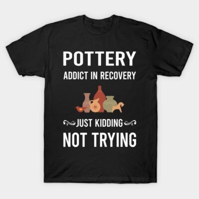 Black T-shirt with pottery-themed humorous text, casual style, perfect for pottery enthusiasts or as a fun gift.