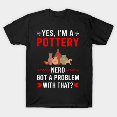 Got Problem Pottery Potter T-Shirt by Good Day