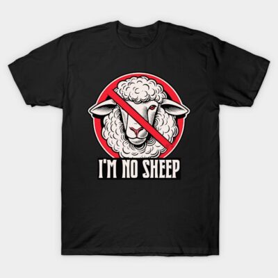 I'm No Sheep T-Shirt by Cosmo Gazoo