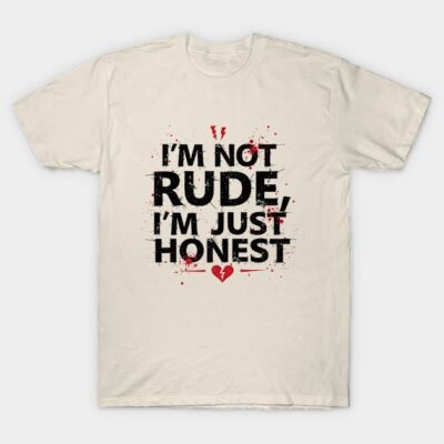 Beige cotton t-shirt with bold black text "I'm Not Rude, I'm Just Honest" and red accents, casual style.
