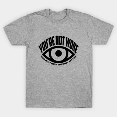Not Woke T-Shirt by AngryMongoAff