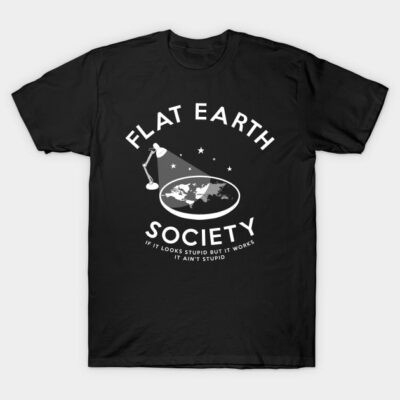 Flat earth society (explained) T-Shirt by Bomdesignz