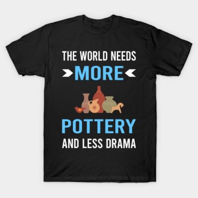 Black T-shirt with colorful pottery design and "The World Needs More Pottery and Less Drama" text, casual wear.