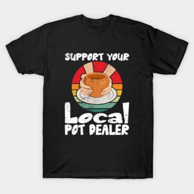 Black T-shirt with "Support Your Local Pot Dealer" text, retro design, casual wear, cotton material.