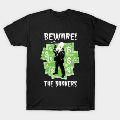 Beware the Bankers Conspiracy T-Shirt by atomguy
