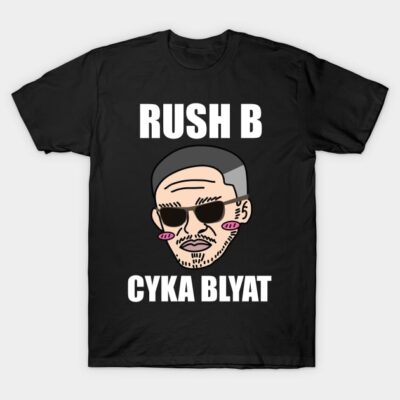 Rush B Cyka Blyat | v2.2 T-Shirt by muupandy