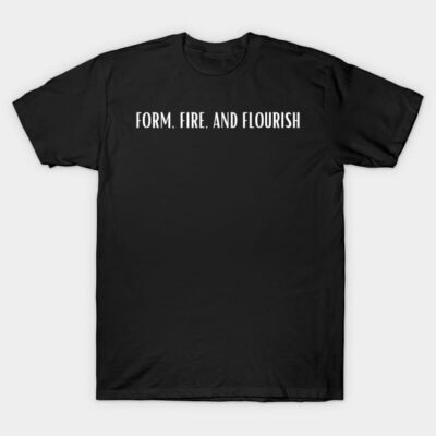 Black cotton T-shirt with white "Form, Fire, and Flourish" text, casual style, ideal for everyday wear.