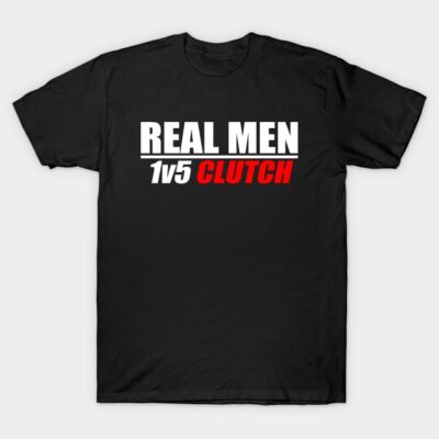 Black cotton t-shirt with "Real Men 1v5 Clutch" text in white and red, casual style for everyday wear.