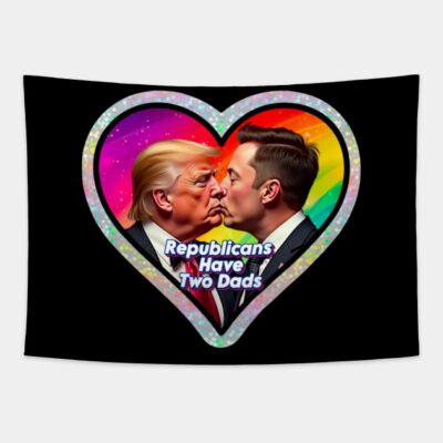 Republicans Have Two Dads Funny Trump & Musk Tapestry by 39s Thanks