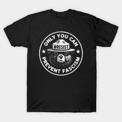 Black t-shirt with a bear design and "Only You Can Prevent Fascism" text, ideal for casual wear.