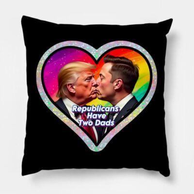 Republicans Have Two Dads Funny Trump & Musk Pillow by 39s Thanks