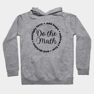 Do the Math: Add Hope, Subtract Fear, End Division, Multiply Love Hoodie by sarsia