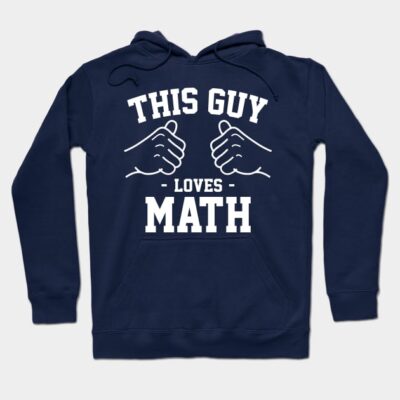 This guy loves math Hoodie by Lazarino