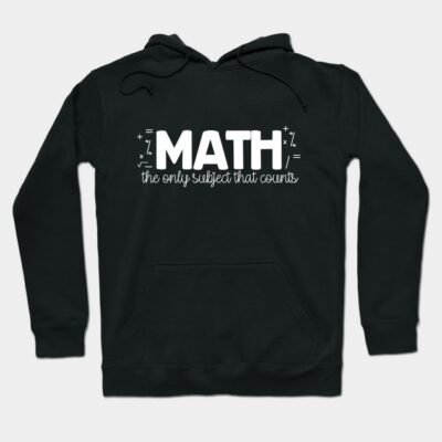 Math The Only Subject That Counts Hoodie by thingsandthings
