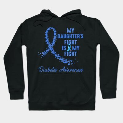 My Daughter's Fight Is My Fight Type 1 Diabetes Awareness Hoodie by thuylinh8