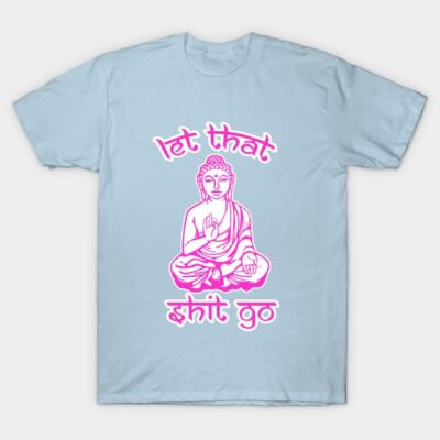 Let That Stuff Go T-Shirt by PeakedNThe90s