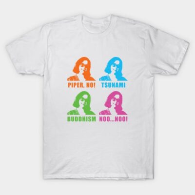 Piper No, Tsunami, Buddhism, noo noo T-Shirt by NickiPostsTravelStuff