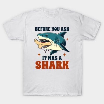 Amputee Leg Amputated Sarcasm Before You Ask It Was A Shark T-Shirt by FluraDesigns