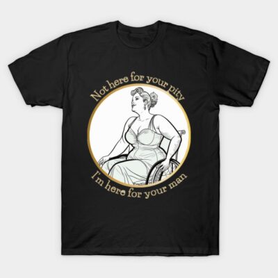 Here For Your Man T-Shirt by Kary Pearson