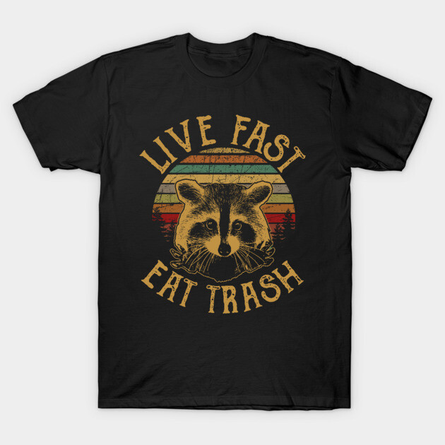 Live Fast Eat Trash T-Shirt by TeeLand