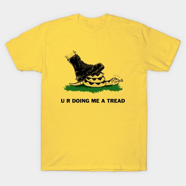 U R Doing Me A Tread T-Shirt by dumbshirts