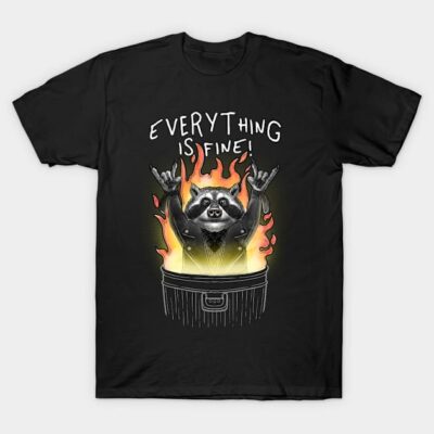 Everything is fine raccoon dumpster fire T-Shirt by Tabryant