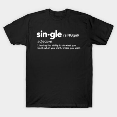 Single Definition for Singles Awareness Day T-Shirt by Boots