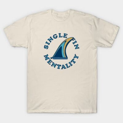 Single Fin Mentality T-Shirt by tenaciousva
