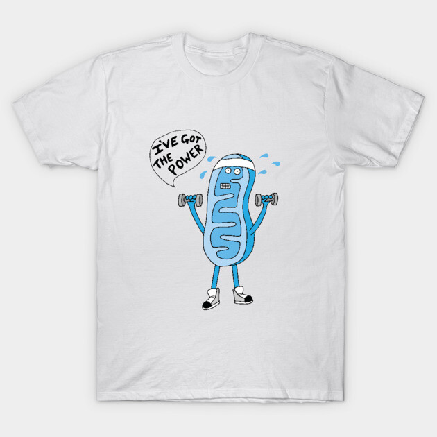 Mitochondria He's Got The Power!! T-Shirt by Geektopia