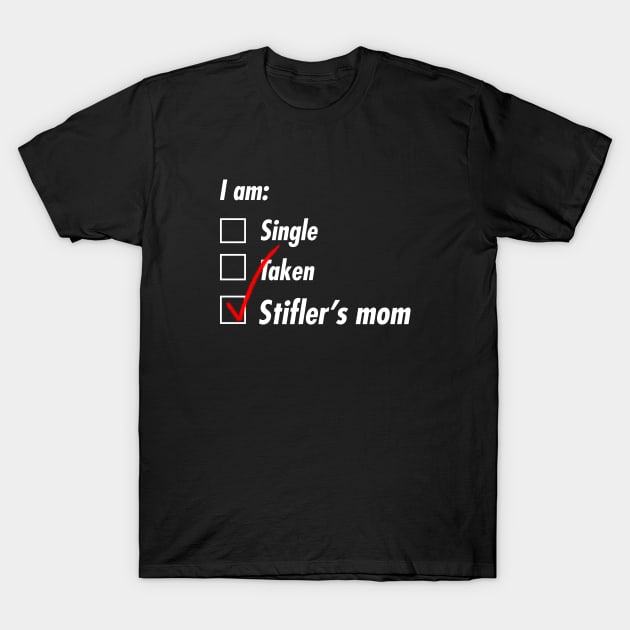 Single Taken Stiffler T-Shirt by TeEmporium